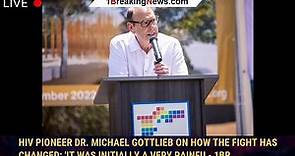 HIV Pioneer Dr. Michael Gottlieb on How the Fight Has Changed: 'It Was Initially a Very Painfu - 1br - video Dailymotion