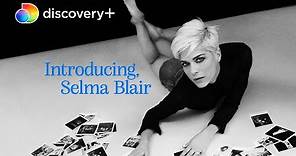 Introducing, Selma Blair: Now Streaming on discovery+