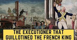 The Executioner That Guillotined The French King