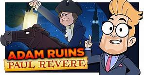 The Midnight Ruin of Paul Revere (with Chris Parnell) | Adam Ruins Everything