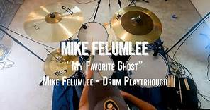 Mike Felumlee | My Favorite Ghost | Drum Play Through