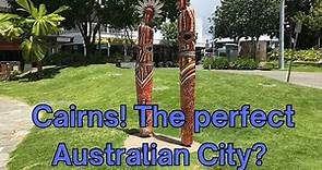 Cairns! The Perfect Australian City? Exploring this Queensland City.