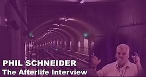 The Afterlife Interview with PHIL SCHNEIDER. What did he know about Aliens?