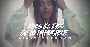 Lilly Goodman - Eres El Dios De Lo Imposible (Video Oficial)