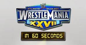 WrestleMania in 60 Seconds: WrestleMania XXVII