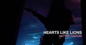 Hearts Like Lions - Get This Through (Official Video)