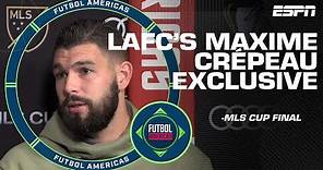 MAXIME CRÉPEAU EXCLUSIVE: Coming back from his injury, LAFC’s road to the final & more! | ESPN FC