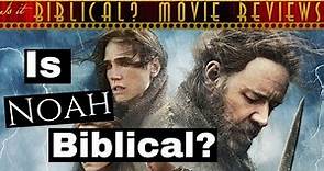 Is "Noah" (2014) Biblical? - Movie Review