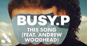 Busy P - This Song (feat. Andrew Woodhead) [Official Video]