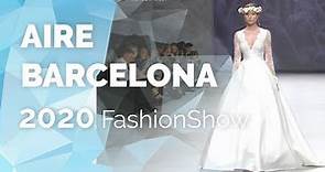 Aire Barcelona 2020 - Desfile completo VBBFW19 - Vestidos de novia