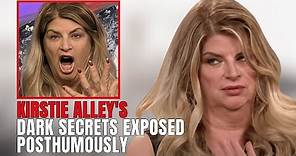 The Dark Secrets of Kirstie Alley Come out After Her Death