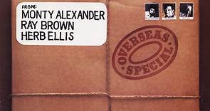 Monty Alexander, Ray Brown, Herb Ellis - Overseas Special