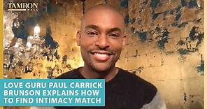 Love Guru Paul Carrick Brunson Explains How to Find an Intimacy Match