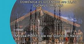 DOMENICA 25 dicembre 2022 Duomo di Milano ore 11.00 | Messa Pontificale nel Giorno di Natale