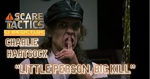 Scare Tactics Super Stars - Charlie Hartsock in "Little Person, Big Kill"