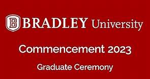 Bradley University May 2023 Graduate Ceremony