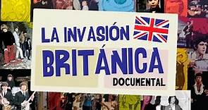LA INVASIÓN BRITÁNICA: DOCUMENTAL