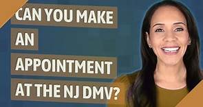 Can you make an appointment at the NJ DMV?