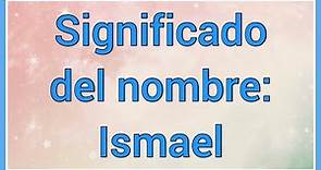 Nombre : Ismael Significado y versículo bíblico