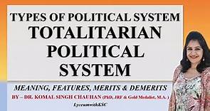 TOTALITARIAN POLITICAL SYSTEM II Types of Political Systems