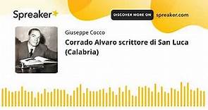 Corrado Alvaro scrittore di San Luca (Calabria) (creato con Spreaker)