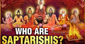 सप्तर्षि कौन है और उनका कार्य क्या है | Who Are Saptarishis ? | Unknow Facts Of Sapatarishi