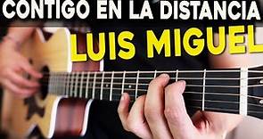 Contigo en la distancia - Luis Miguel - Tutorial Guitarra