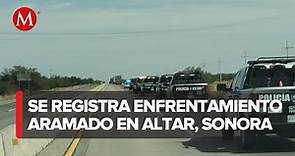 Reportan balaceras en el municipio de Altar, al norte de Sonora