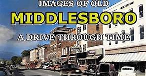 A Drive Through Time, Remembering Middlesboro, Kentucky's past history in pictures and images.
