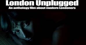 LONDON UNPLUGGED Official Trailer (2019) Anthology film on modern Londoners