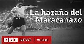El Maracanazo de 1950: la épica hazaña de Uruguay, contada por uruguayos y brasileños