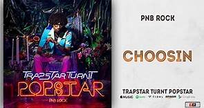 PnB Rock - Choosin (TrapStar Turnt PopStar)