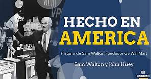 SAM WALTON HECHO EN AMERICA (Mentoria y liderazgo del emprendedor eficaz) - Análisis Libros