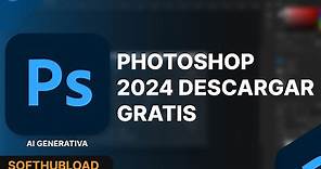 DESCAGRA GRATIS Adobe Photoshop 2024 | Usar Firefly AI Relleno Generativo | SoftHubLoad