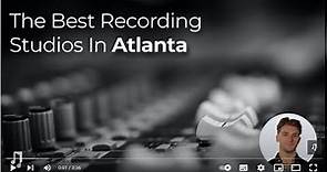 The Best Recording Studios In Atlanta
