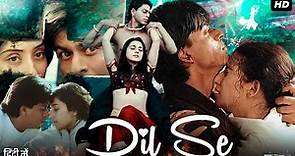Dil Se 1998 Full Movie In Hindi | Shah Rukh Khan | Manisha K | Preity Zinta | Review & Facts HD