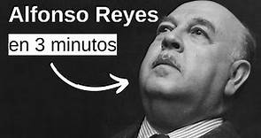 Resumen del escritor Alfonso Reyes en solo 3 minutos