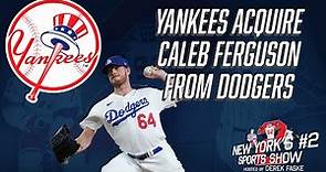 New York Yankees acquire Caleb Ferguson from Los Angeles Dodgers