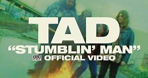 TAD - Stumblin' Man [OFFICIAL VIDEO]