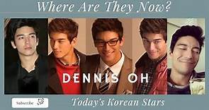 Dennis Oh Korean Celebrities You Haven't Seen In A While : Reuploaded