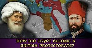 Egypt: How it Became a British Protectorate