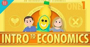 Intro to Economics: Crash Course Econ #1