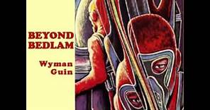 Beyond Bedlam by Wyman Guin read by Ben Tucker | Full Audio Book
