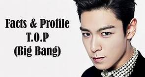 [K-POP] All facts & profile about T.O.P (Big Bang)