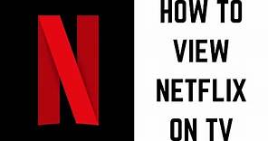 How to View Netflix on TV
