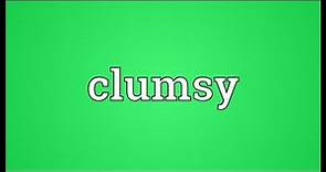Clumsy Meaning