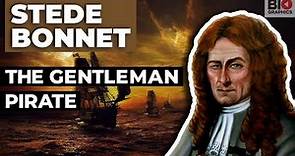 Stede Bonnet: The Gentleman Pirate
