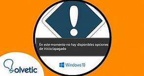 ⚠️ En este momento no hay disponibles opciones de Inicio/apagado Windows 10 ✅ SOLUCION