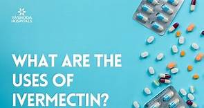 What are the uses of Ivermectin?