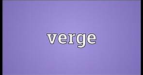Verge Meaning